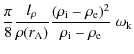 $\displaystyle \frac{ \pi}{ 8}\frac{
l_{\rho}}{ \rho(r_{\rm A})}\frac{ (\rho_{\rm i} -
\rho_{\rm e})^2}{ \rho_{\rm i} - \rho_{\rm e}} ~ \omega_{\rm k}$