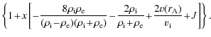 $\displaystyle \left \{ 1 \!+\! x \left [ -
\frac{ 8 \rho_{\rm i} \rho_{\rm e}}{...
...ho_{\rm e}} \!+\! \frac{ 2 v(r_{\rm A})}{ v_{\rm i}}
\!+ \!J \right] \right \}.$