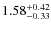 $1.58^{\rm +0.42}_{-0.33}$