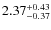 $2.37^{\rm +0.43}_{-0.37}$