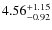 $4.56^{\rm +1.15}_{-0.92}$