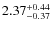 $2.37^{\rm +0.44}_{-0.37}$