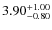 $3.90^{\rm +1.00}_{-0.80}$