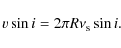 \begin{displaymath}v \sin i = 2\pi R \nu_{\rm s} \sin i.
\end{displaymath}