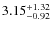 $3.15_{-0.92}^{\rm +1.32}$