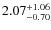 $2.07^{\rm +1.06}_{-0.70}$