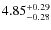 $4.85^{\rm +0.29}_{-0.28}$