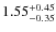 $1.55^{\rm +0.45}_{-0.35}$