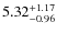 $5.32^{\rm +1.17}_{-0.96}$