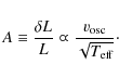 \begin{displaymath}A\equiv \frac{\delta L}{L} \varpropto \frac{v_{\rm osc}}{\sqrt{T_{\rm eff}}}\cdot
\end{displaymath}