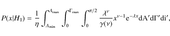 \begin{displaymath}P(x\vert H_1)=\frac{1}{\eta}\int_{A_{\rm min}}^{A_{\rm max}}\...
...^{\nu-1}{\rm e}^{-\lambda x}\rm {d}A'\rm {d}\Gamma '\rm {d}i',
\end{displaymath}