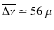 $\overline{\Delta\nu}\simeq56~\mu$