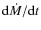 ${\rm d}\dot{M}/{\rm d}t$