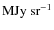 ${\rm MJy~sr^{-1}}$