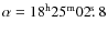$\alpha=18^{{\rm h}}25^{{\rm m}}02\hbox{$.\!\!^{\rm s}$ }8$