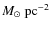 $M_\odot~{\rm pc^{-2}}$