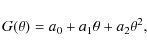 \begin{displaymath}%
G(\theta) = a_0 +a_1\theta + a_2\theta^2,
\end{displaymath}