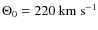 $\Theta_0=220~{\rm km~s^{-1}}$