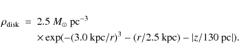 \begin{eqnarray*}\rho_{\rm disk}&=&2.5~M_\odot ~{\rm pc}^{-3}
\\
&& \times\exp(-(3.0~{\rm kpc}/r)^3-(r/2.5~{\rm kpc})-\vert z/130~{\rm pc}\vert).
\end{eqnarray*}