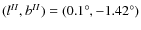 $(l^{II},b^{II})=(0.1^\circ ,-1.42^\circ )$
