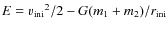$E={v_{\rm ini}}^2/2-G(m_1+m_2)/r_{\rm ini}$