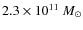 $2.3\times10^{11}~M_{\odot}$