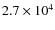 $2.7 \times 10^4$