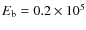 $E_{\rm b}=0.2\times10^5$