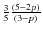 $\frac{3}{5} \frac{(5 -2p)}{(3-p)}$