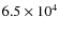 $6.5 \times 10^{4}$