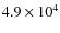 $4.9 \times 10 ^{4}$
