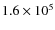 $1.6 \times 10^{5}$