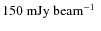 $150~\mbox{$\mbox{mJy}~\mbox{beam}^{-1}$ }$
