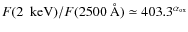 $F(2 ~{\rm ~keV})/F(2500 ~{\rm\AA})\simeq 403.3^{\alpha_{\rm ox}}$