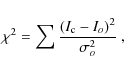 \begin{displaymath}\chi ^2 =\sum \frac{(I_{\rm c}-I_o)^2}{\sigma_o ^2}~,
\end{displaymath}