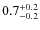 $ 0.7_{\rm - 0.2}^{+ 0.2}$