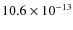 $10.6\times 10^{-13}$