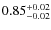 $0.85_{\rm -0.02}^{+0.02}$
