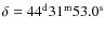 $\delta=44^{\rm d}31^{\rm m}53.0^{\rm s}$