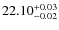 $22.10_{\rm -0.02}^{+0.03}$