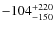 $-104_{\rm -150}^{+220}$