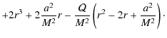 $\displaystyle +2r^3+2\frac{a^2}{M^2}r- \frac{\mathcal{Q}}{M^2} \left(r^2-2r+\frac{a^2}{M^2}\right)\cdot$