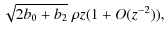 $\displaystyle \sqrt{2b_0+b_2}\;\rho z(1+O(z ^{-2})),$