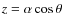 $z = \alpha \cos \theta$