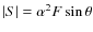 $\vert S\vert = \alpha^2 F \sin \theta $