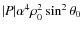 $\vert P\vert\alpha^4 \rho_0^2 \sin^2 \theta_0$