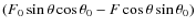 $(F_0 \sin \theta \cos
\theta_0 - F \cos \theta \sin \theta_0)$