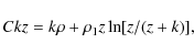 \begin{displaymath}Ckz = k\rho + \rho_1 z \ln [z/(z+k)],
\end{displaymath}