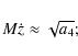 \begin{displaymath}M\dot{z}\approx \sqrt{a_{4}};
\end{displaymath}