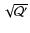 $\sqrt{\mathcal{Q}^{\prime }}$